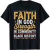 Glaube an Gott Stärke in der Gemeinschaft Black History Month Design 3 T-Shirt, Hoodie, Langarmshirt, Tanktop, V-Ausschnitt, für Herren Damen Kinder
