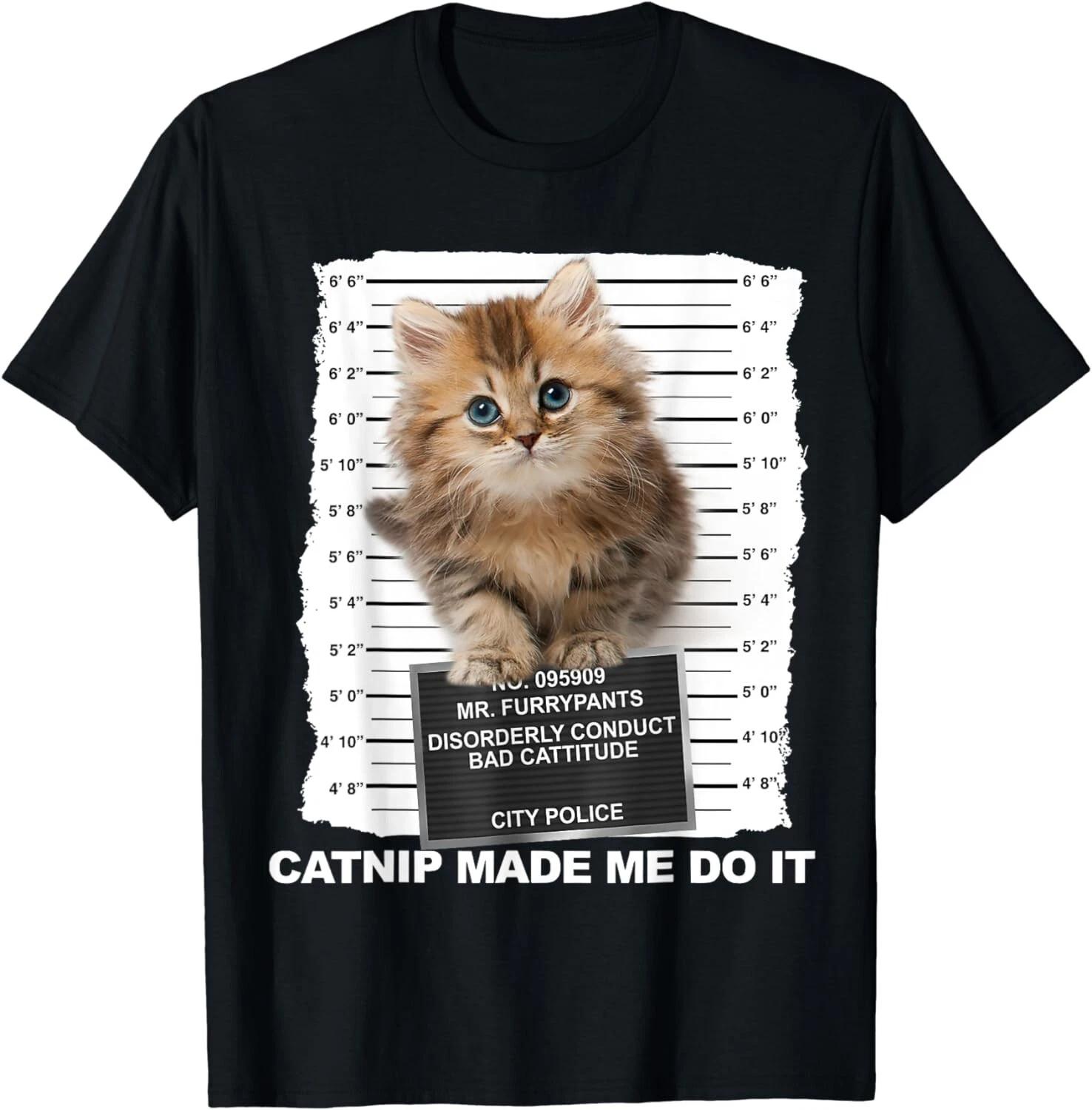 Catnip Made Me Do It Tee Funny Cat Mugshot Kitten Cattitude Gift Unisex T-Shirt L