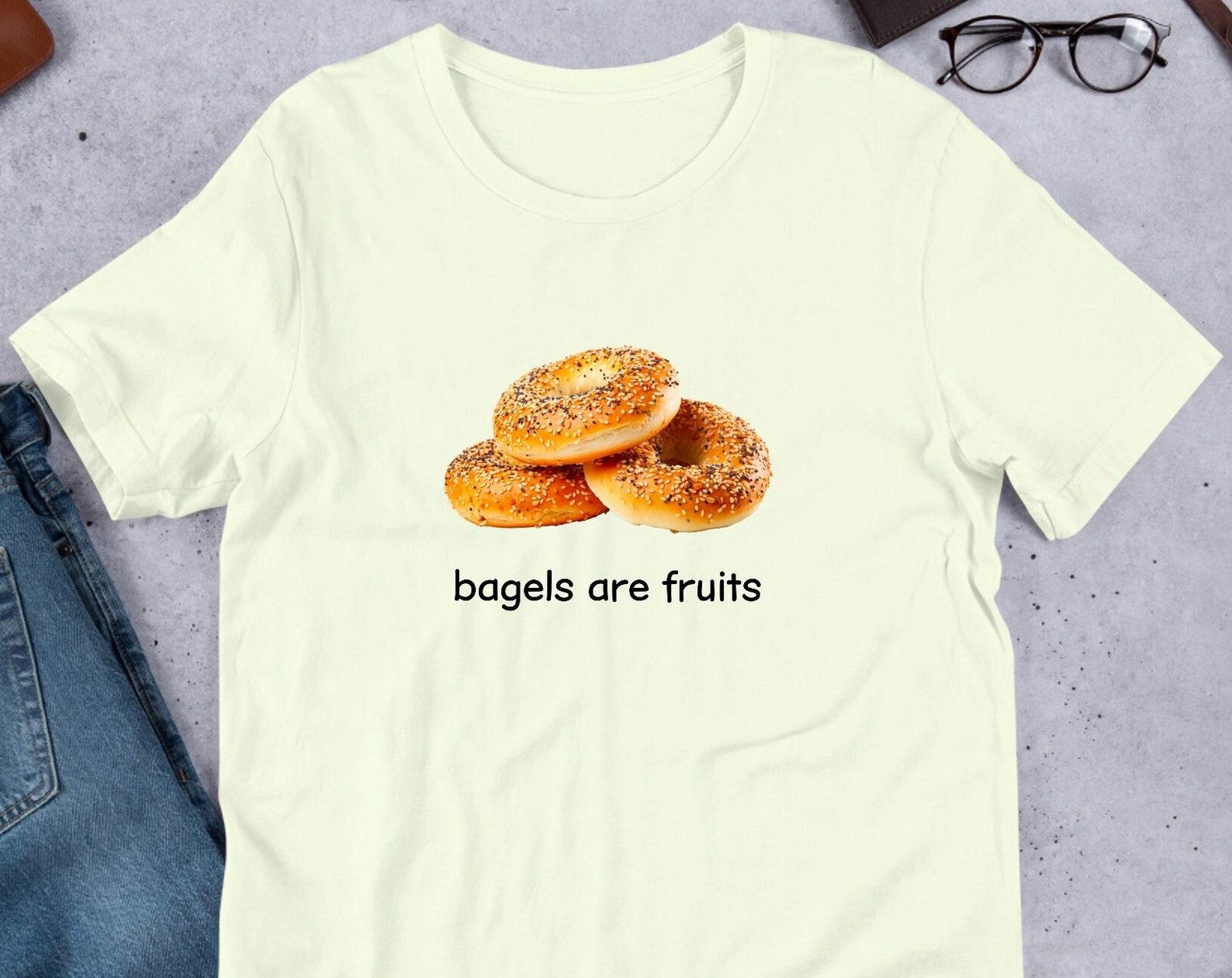 Bagels Are Fruits Funny Meme Shirt, Weirdcore Clothing, Oddly Specific, Unhinged Shirt, Sassy Shirt, Sassy Food Meme, Surreal Meme S