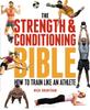 The The Strength and Conditioning Bible : How To Train Like an Athlete Book