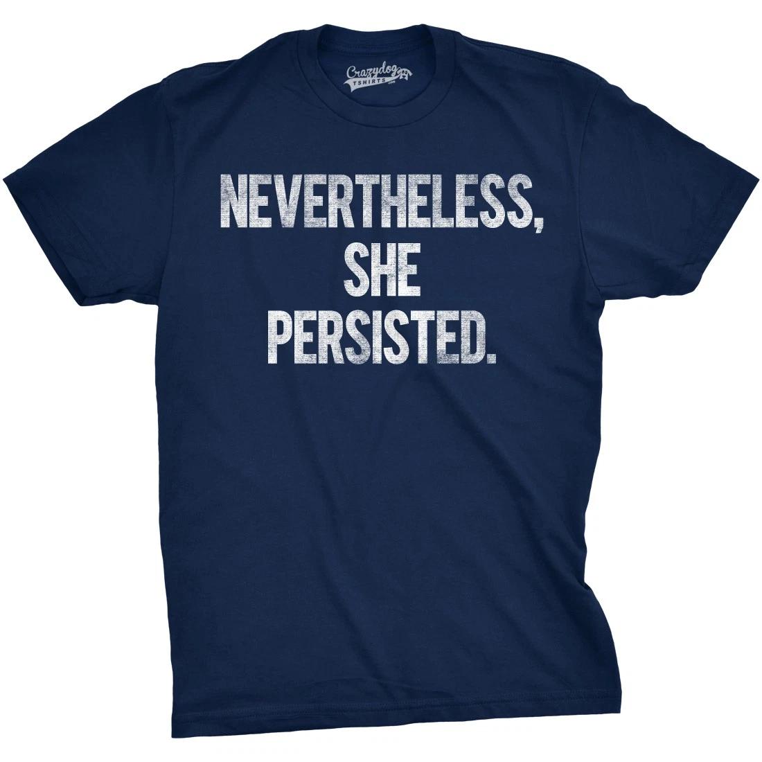 Nevertheless She Persisted Funny Political Feminist Girl Power Graphic Cool Tee XS