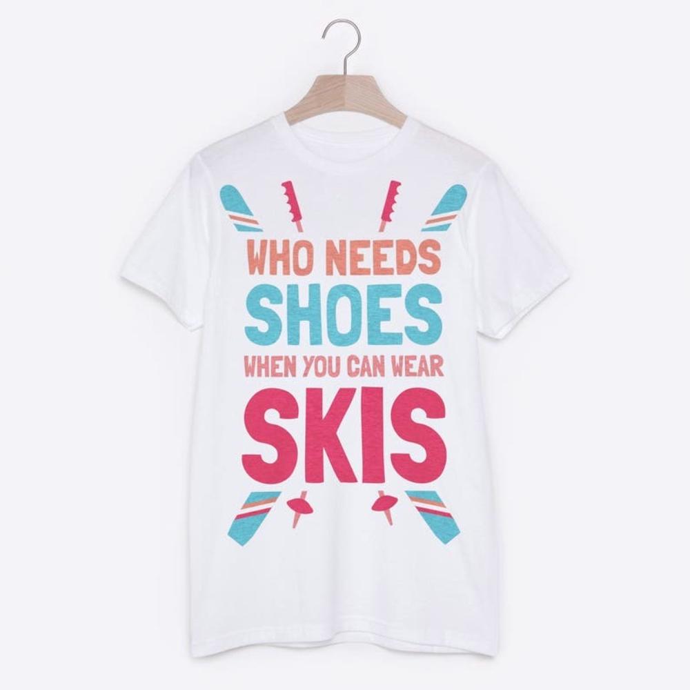 Funny Who Needs Shoes When You Can Wear Skis Tshirt Women Unisex Casual Cotton Graphic T Shirts Creative Streetwear Shortsleev S