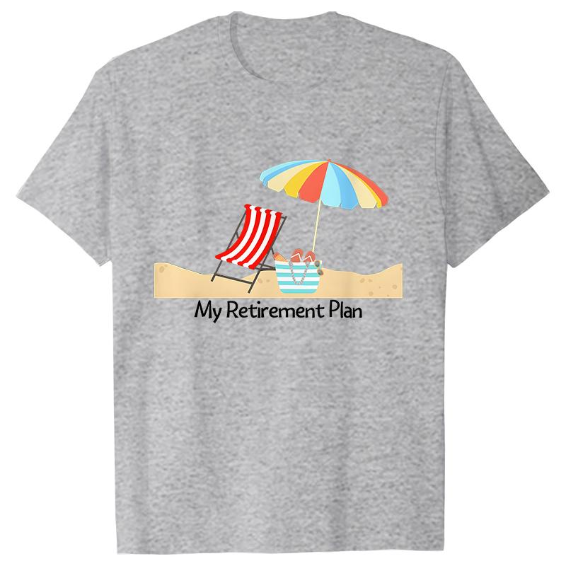 My RetireUnisext Plan Womens Tshirt Funny Summer Clothing Shortsleeved Tees Shirt Tshirt Women Casual Harajuku Street Wear