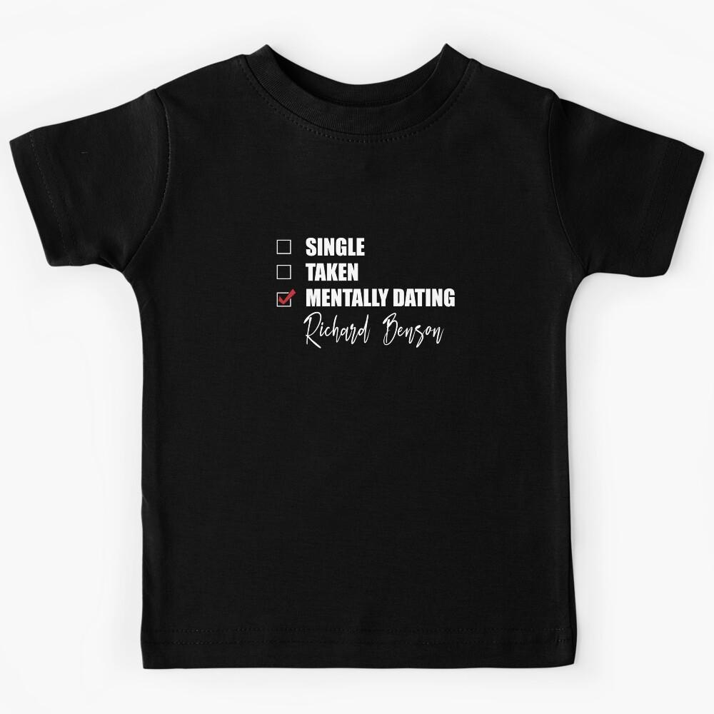 Mentally Dating Richard Benson Kids T-Shirt 170