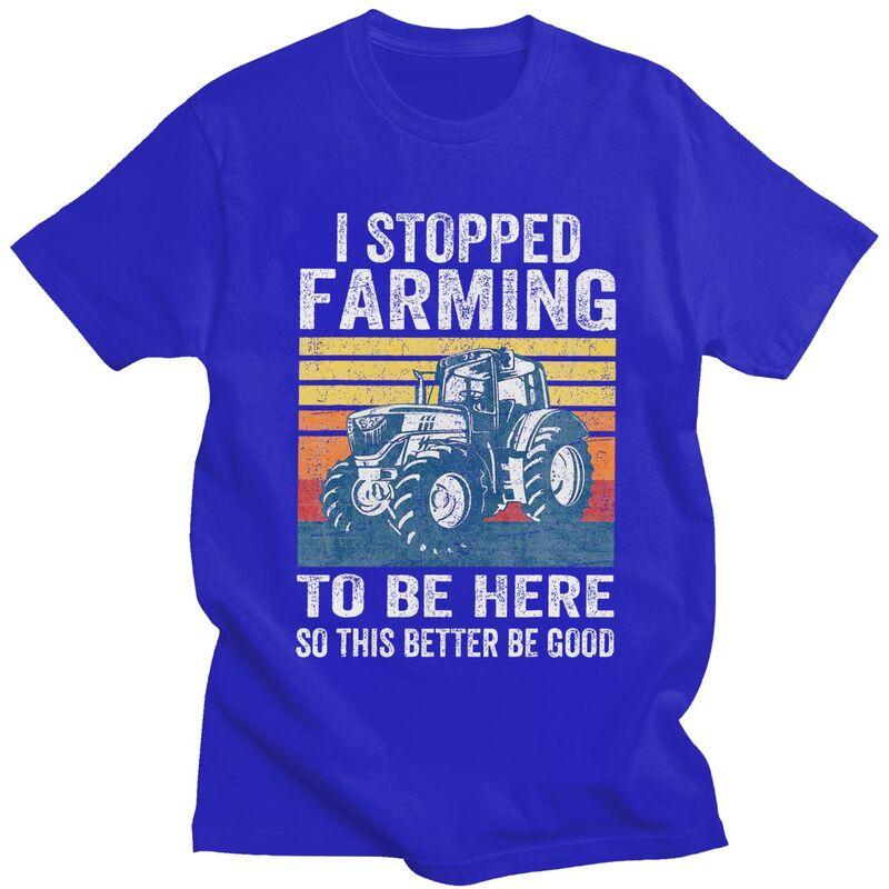Custom I Stopped Farming To Be Here T Shirts Men Short Sleeve Humor Joke Tshirt Streetwear Tee 100 Cotton Slim Fit Tshirts