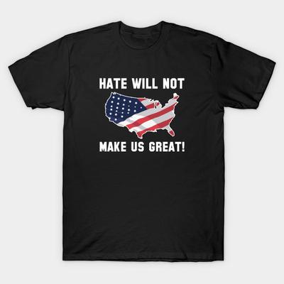 Unisex Fashion TShirt Hate Will Not Make Us Great Print TShirt Plus Size S-5XL T-Shirt 100%Cotton Tops O Neck Short Sleeve Tees