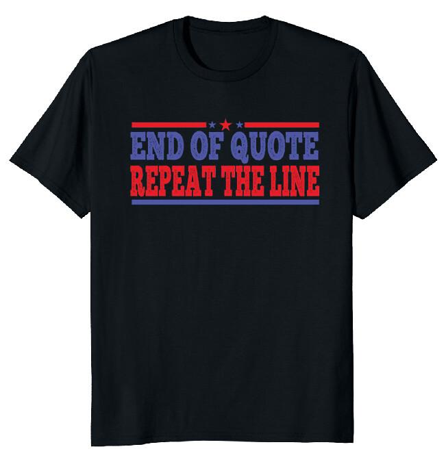End Of Quote Repeat The Line Classic T-Shirt L