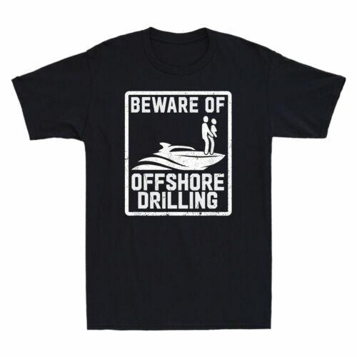 Beware of Offshore Drilling Funny Vintage Men s Short Sleeve T Shirt Cotton Tee S
