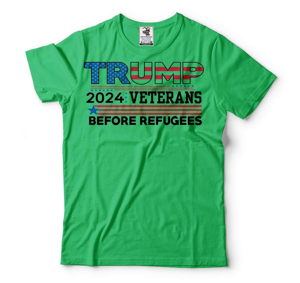 Trump 2024 Shirt Veterans Before Refugees Shirt Veteran Patriotic Shirt USA Tee Unisex T-Shirt XXL