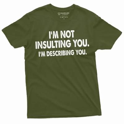 Offensive T Shirt I Am Not Insulting You Sarcastic Rude