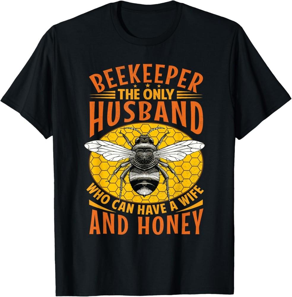 Funny Beekeeper Saying  Husband Husband TShirt Unisex T-Shirt XXXL