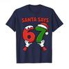 Lustiges Weihnachtsmann sagt Sechs Sieben Weihnachtsfeiertag 67 Meme 6 7 Kinder T-Shirt Für Unisex DAMEN 100% Baumwolle T-Shirts Kurzarm Oberteile