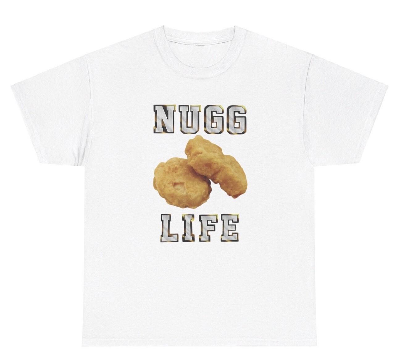Nugg Life T Shirt Funny Chicken Nugget Lover Oddly Specific Weird Humor Tee S