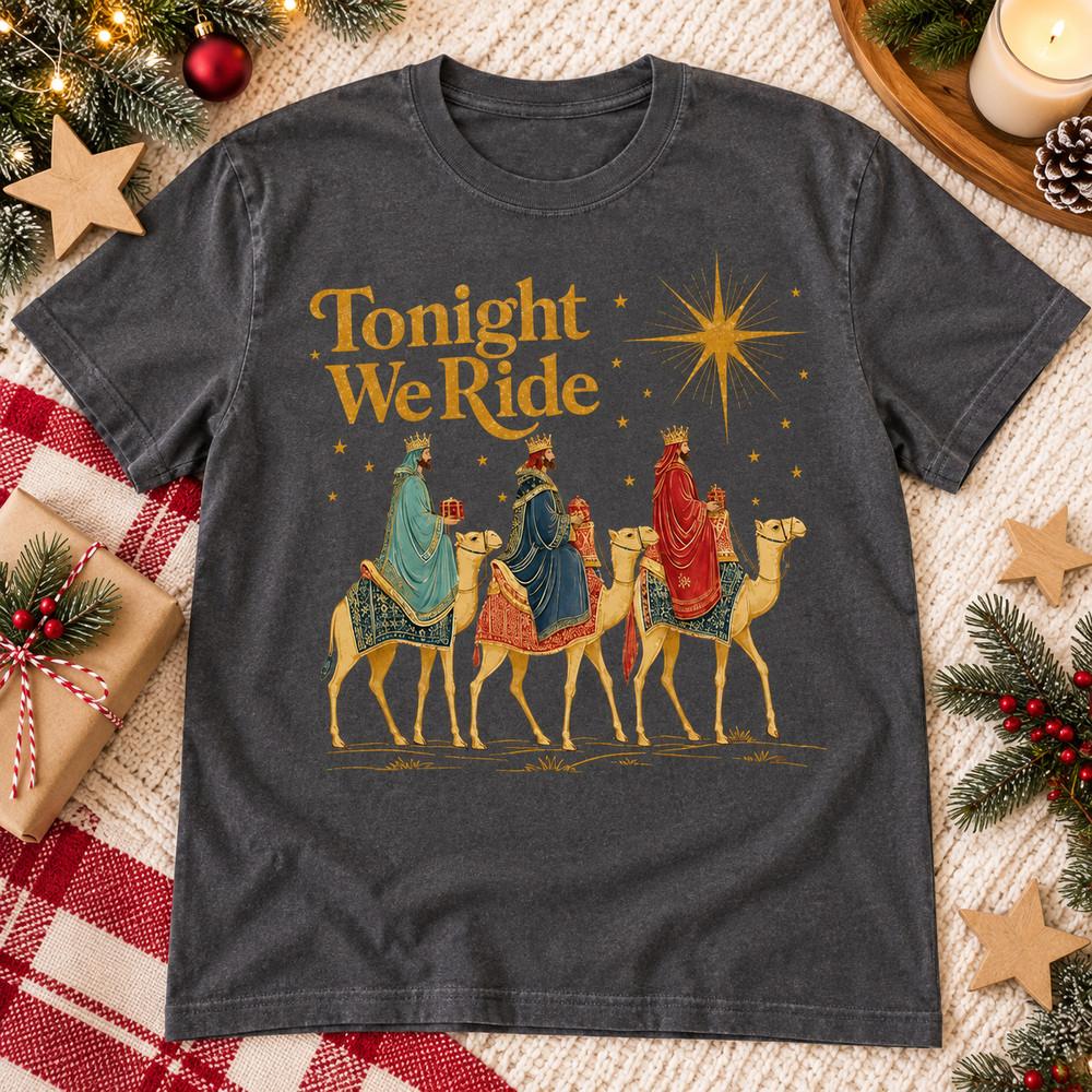 Tonight We Ride Shirt Three Wise Men Christmas Top Unisex Graphic Unisex T-Shirt