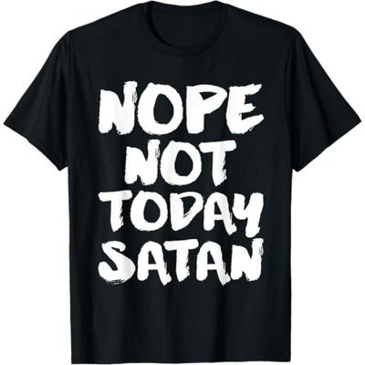 Nope, Not Today Satan T-Shirt Funny Christian Religious Gift TiuH Mens Womens Tank Top Sweatshirt Hoodie574 Black