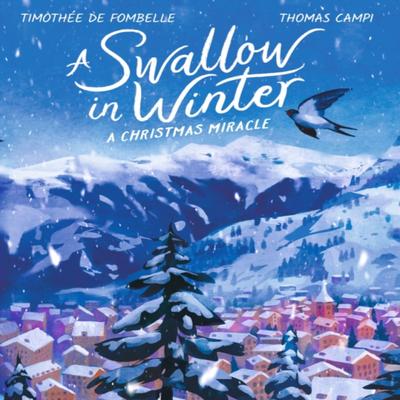 A Swallow In Winter A Christmas Miracle by Timothee De Fombelle Hardback Book 9781406399776