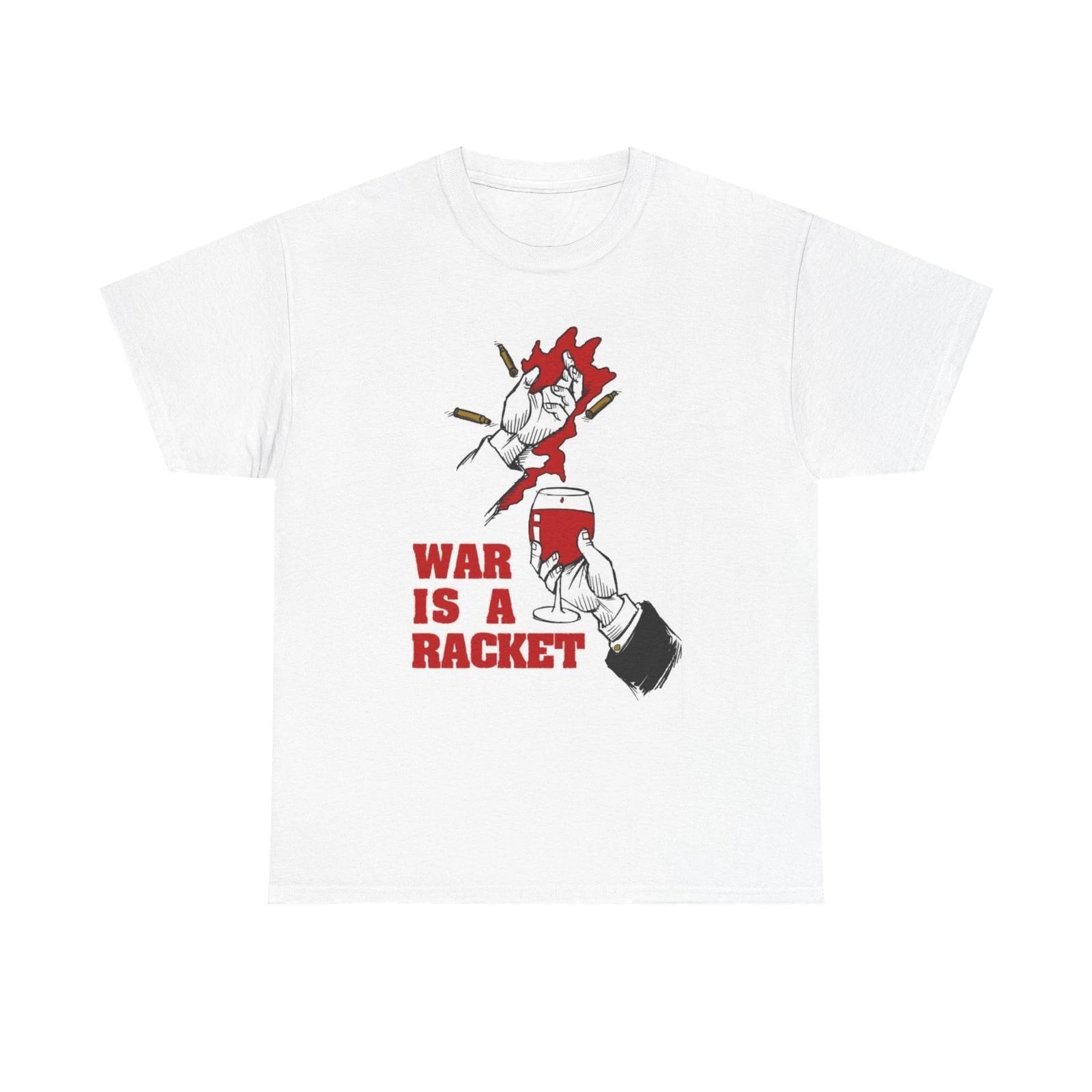 Men s and Women s T-shirts War Is A Racket Graphic L