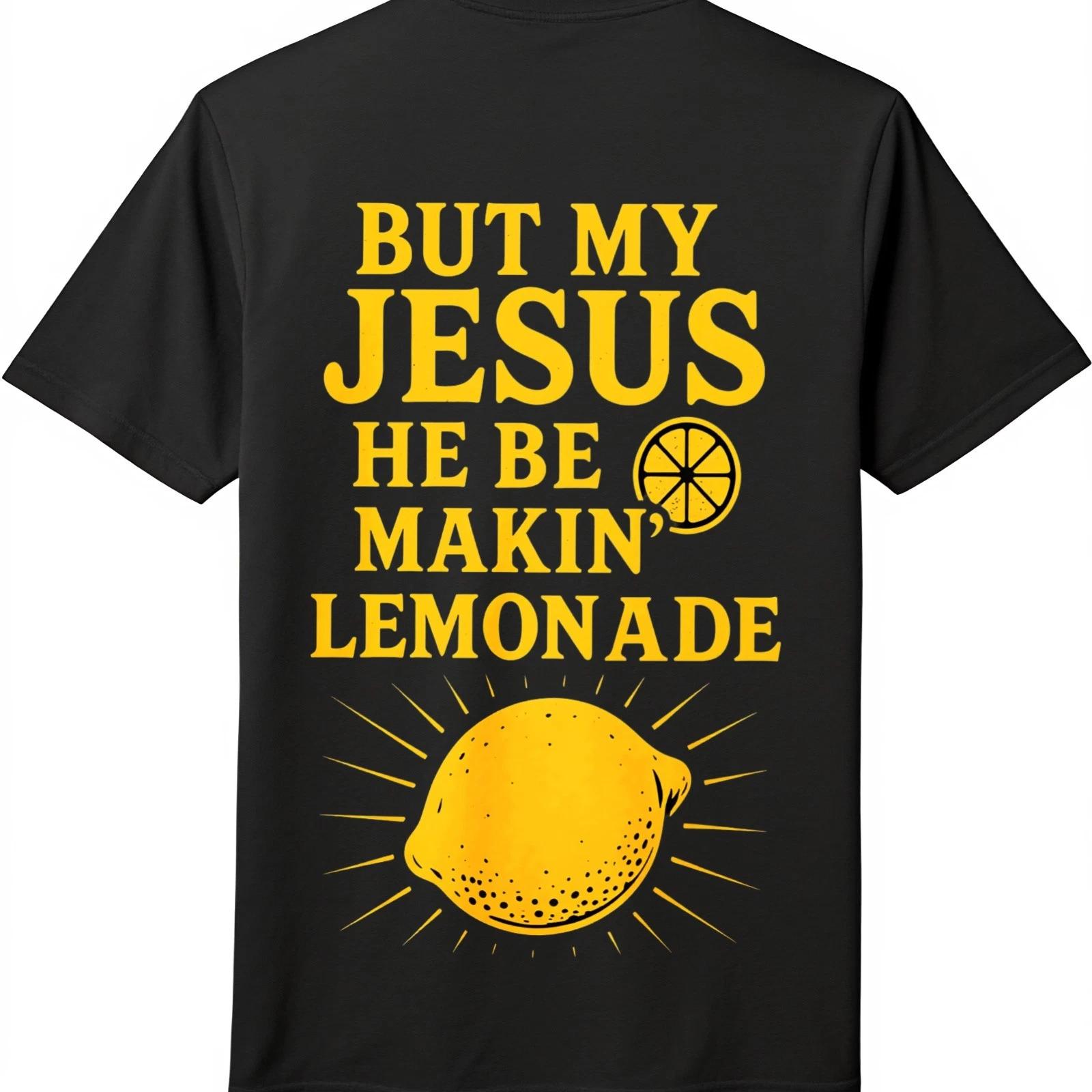 Humorous Jesus Makin’Lemonade Christian T-Shirt-Faith-Based Unisex Daily WearTee M