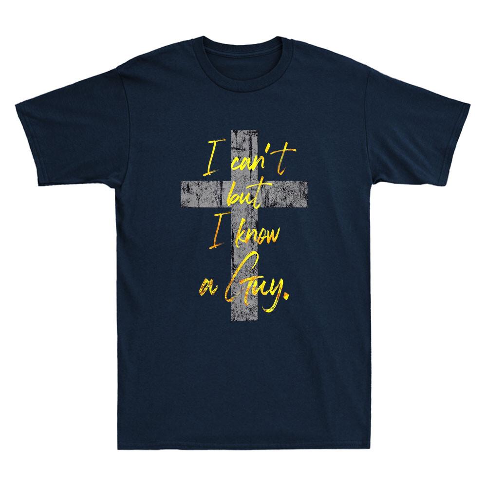 I Can t But I Know A Guy Jesus Cross Funny Christian Saying Retro Men T-shirt S