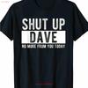 Shut Up Dave Summer T Shirt Round Neck 100 Cotton Wom Vintage Slightly Stylish Casual Unisex Breathable