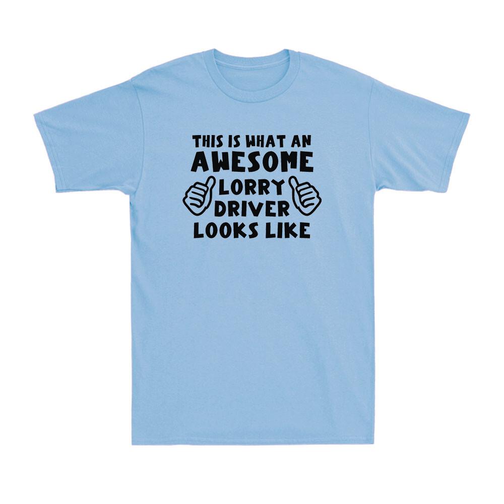 This Is What An Awesome Lorry Driver Looks Like Funny Van Trucker Men s T-Shirt M