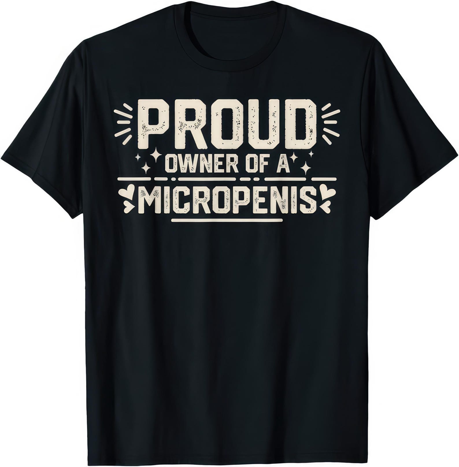 Proud Owner Of A Micropenis Shirt • Funny Adult Humor Tee • Rude Joke Party T shirt S