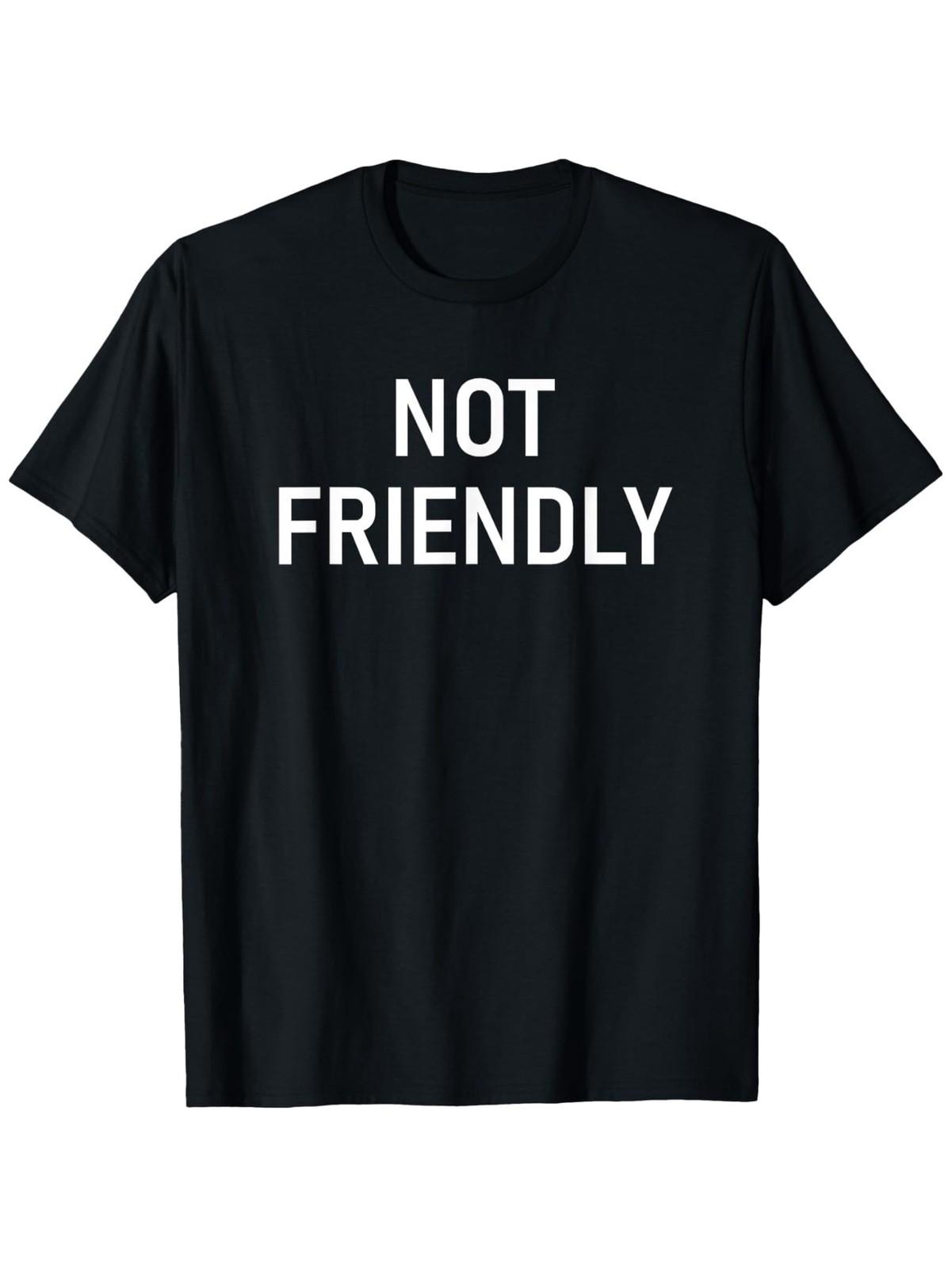 Not Friendly, Funny, Jokes, Sarcastic T-Shirt, Suitable for Unisex Personality S разноцветный