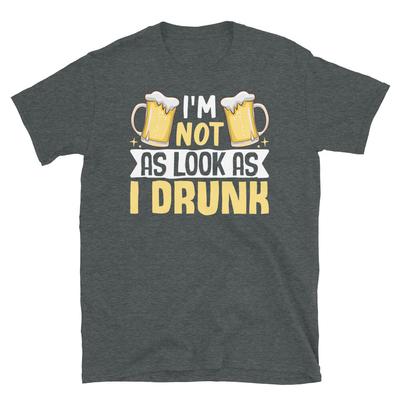 Ich sehe nicht so aus, wie ich getrunken habe Party Kater Kurzarm Unisex T-Shirt