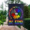 In A World Where You Can Be Anything Be Kind Ag, LGBT Sunower Peace Ag FCCE ZZA WWL EEL
