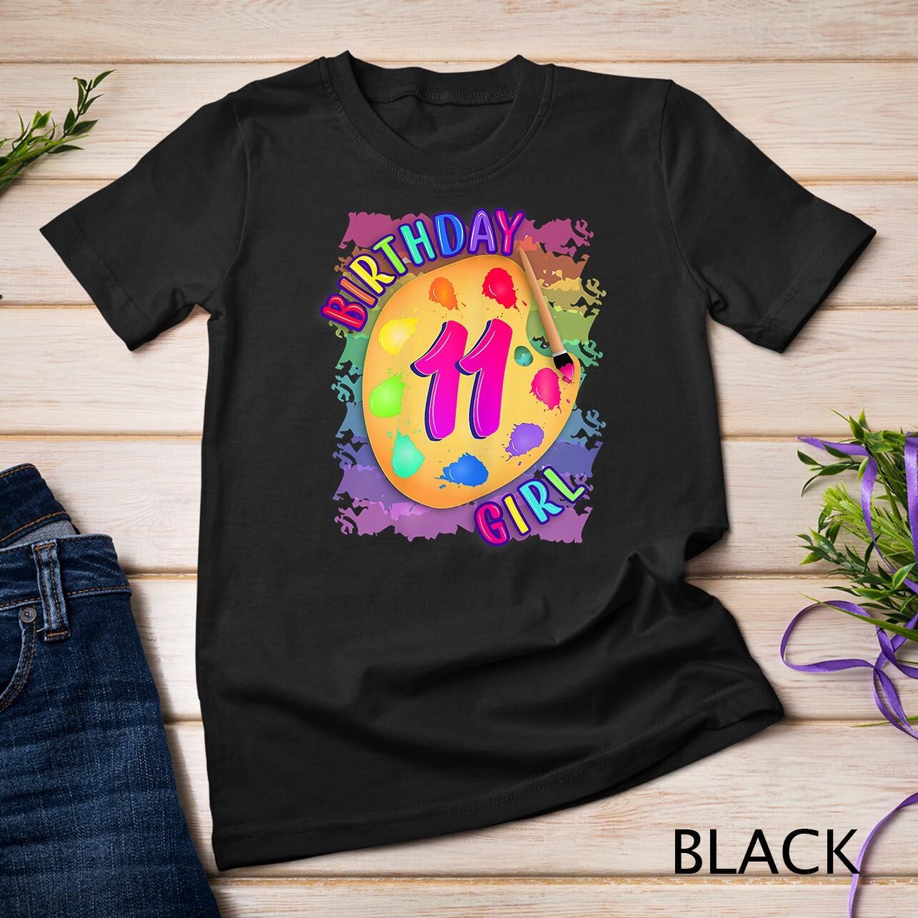 Birthday Girl 11 Year Old Art Painting Party 11th Birthday Unisex T-Shirt Mens Womens Tees Top M