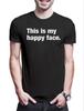 This Is My Happy Face B Mens T-Shirt Slogan Saying Theme Fun Fun Comedy Joke