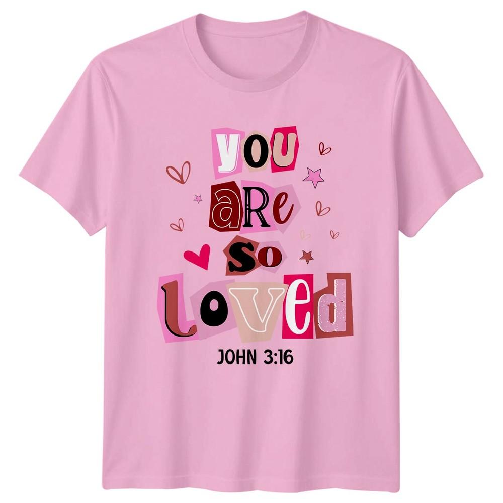 You Are So Loved Valentines Day Unisexs TShirt Unisexs Tee Graphic Unisex Top