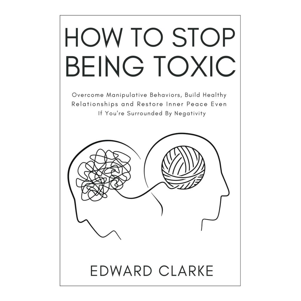 How To Stop Being Toxic Paperback UKN2399