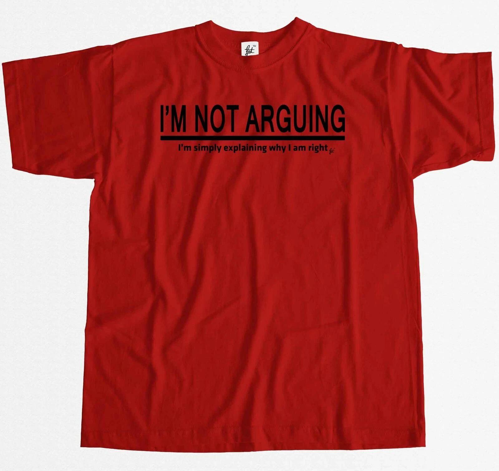 I m Not Arguing I m Simply Explaining Why I Am Right Mens T-Shirt XXL