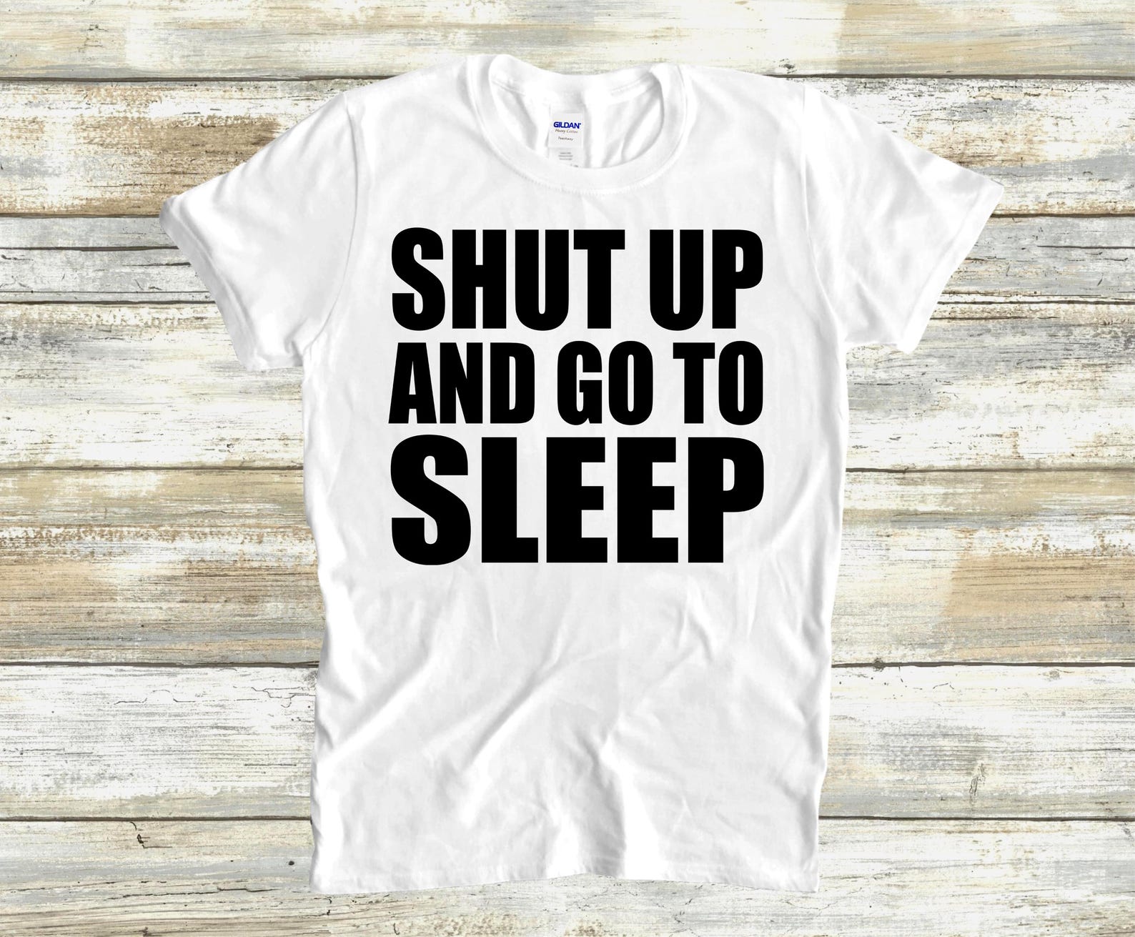 Shut Up And Go To Sleep Unisex T-Shirt S