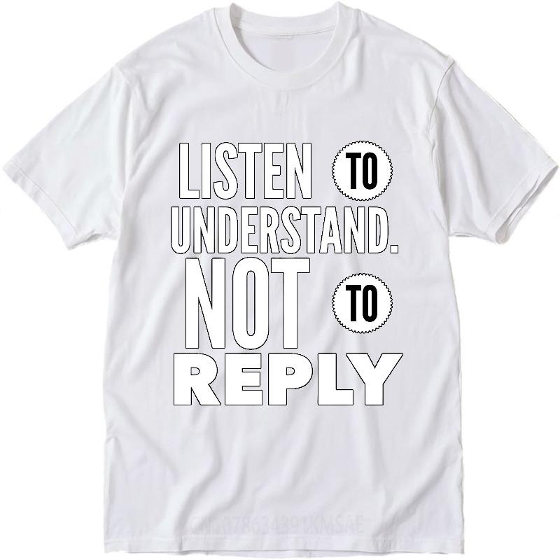 Man Round Neck teeshirt Plus Size Summer Boys tshirt Listen To Understand Not To Reply Short Sleeve Workout O Neck Tshirt