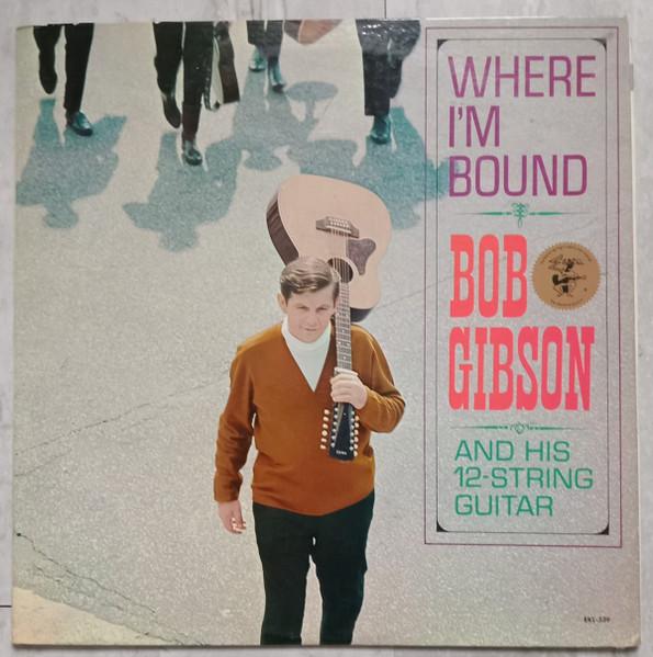 Виниловая пластинка BOB GIBSON Where Im Bound EKL239 Elektra 1963 США КантриФолк Б/у