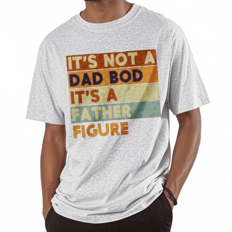 Street Wear For Her Round Neck Tshirt Big Size Its Not A Dad Bod Its A Father Figure Hiphop Teenagers Tee Shirt Man T Shirt
