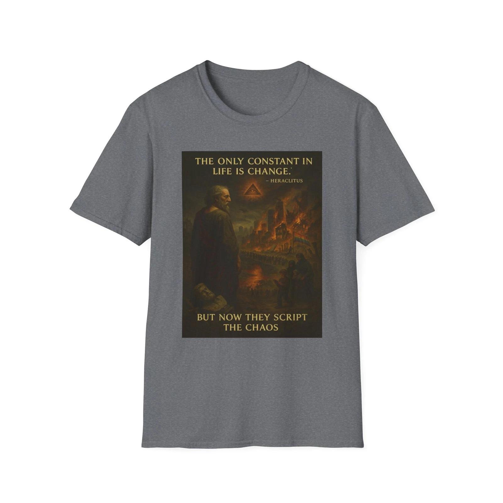 The Only Constant Is Change Shirt, Heraclitus Quote Tee, Scripted Chaos Warning S