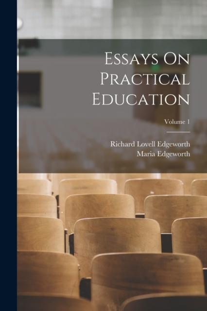 The Essays On Practical Education; Volume 1 Book