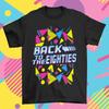 Back To The 80s T-Shirt Eighties Retro Fancy Dress Party Weekend Mens Womens Top