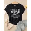 I Tried To Be Normal Once Print Women T-Shirts Fashion Short Sleeve Trendy Sports Clothes Casual Hip Hop Clothing