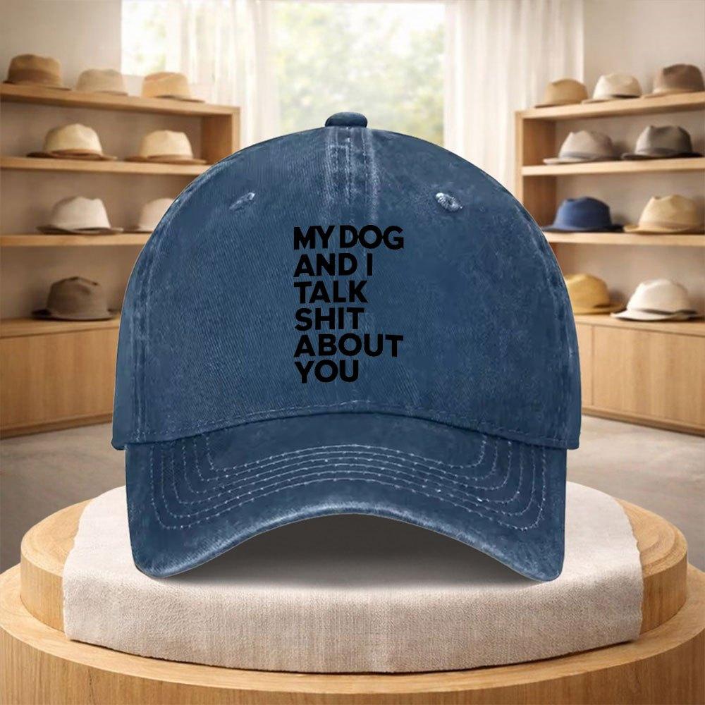 MY DOG AND I TALK SHIT ABOUT YOU Adjustable Baseball Cap Vintage Streetwear Unisex Outdoor Sports Hat