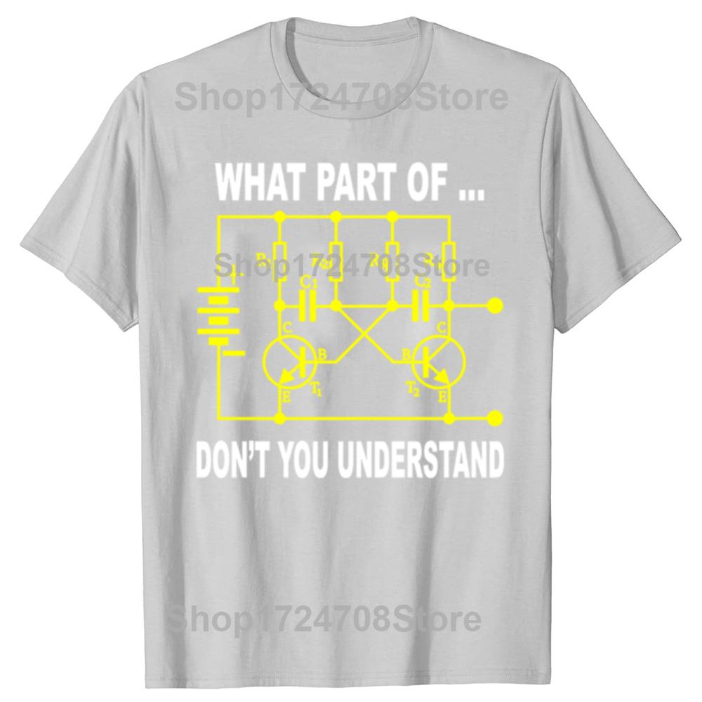 Funny What Part Of Don't You Understand Electrical Engineer T-shirts Men Casual Tshirt 100% Cotton Loose Oversized T Shirt