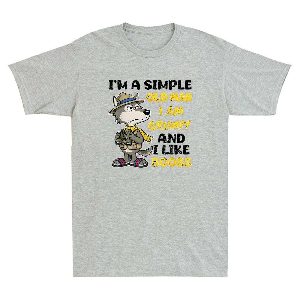 Wolf Im A Simple Old Unisex I Am Grumpy And I Like Boobs Funny Quote Unisexs Tshirt