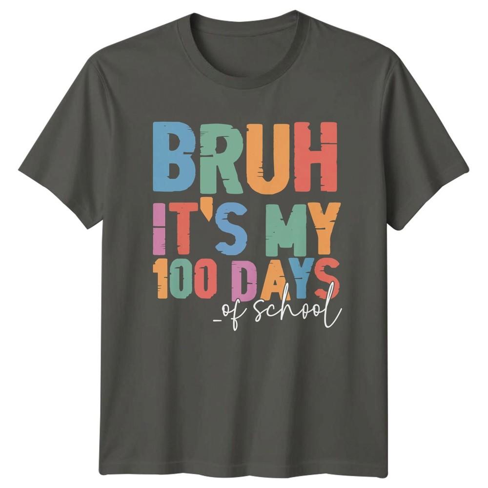 Bruh Its My 100 Days Of TShirt Teacher Student School Education S