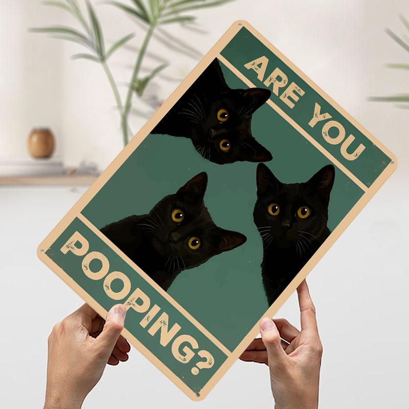 

Are You Pooping Black Cats Poster Customized Wall Art Vintage Metal Signs Retro Tin Plaque for Man Cave Home Decoration Luxury 20x30cm（7.8x11.8inch）