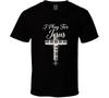 I Play For Jesus Christian Worship Keyboard Church Musician Gift Jesus Saves T S