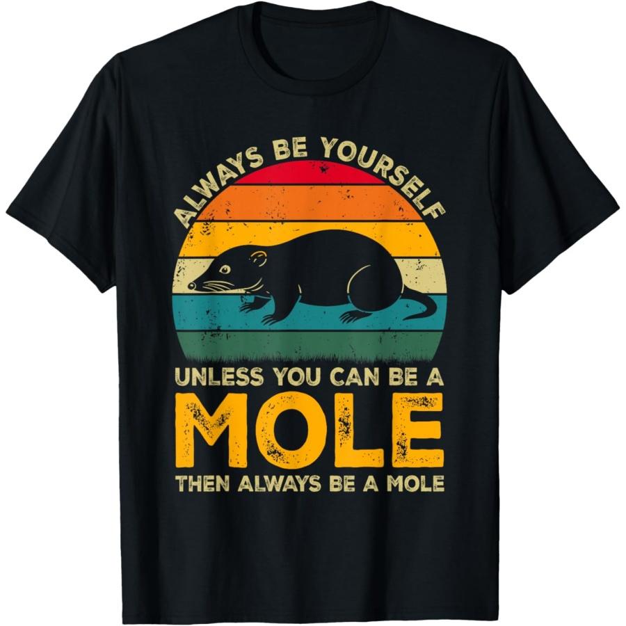 Always Be Yourself Unless You Can Be A Mole, Funny Mole T-Shirt XXXXXL чёрный