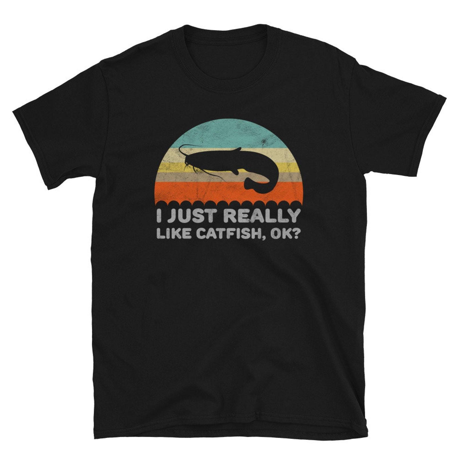 Funny I Just Really Like Catfish OK Unisex Shirt Gift #32 XXXXL